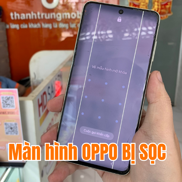 Màn hình Oppo bị sọc, nứt vỡ cần thay mới